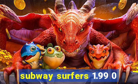 subway surfers 1.99 0